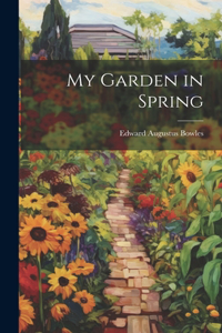 My Garden in Spring