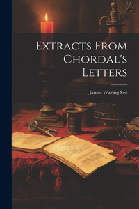 Extracts From Chordal's Letters