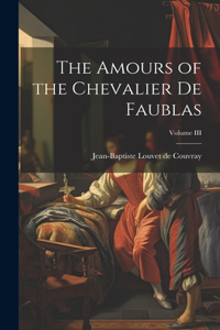 The Amours of the Chevalier de Faublas; Volume III