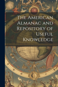 The American Almanac and Repository of Useful Knowledge