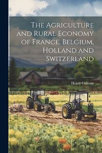 Agriculture and Rural Economy of France, Belgium, Holland and Switzerland