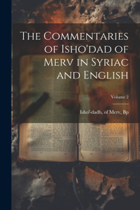 Commentaries of Isho'dad of Merv in Syriac and English; Volume 2