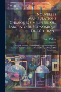 Nouvelles Manipulations Chimiques Simplifiées, Ou, Laboratoire Économique De L'étudiant
