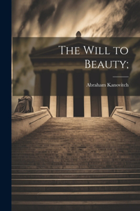 Will to Beauty;