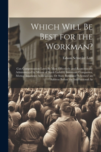 Which Will Be Best for the Workman?