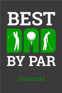 Best Dad By Par Journal: Golf Fathers Day Gift Blank Lined Notebook