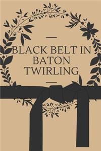 Black Belt in Baton Twirling