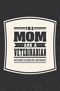 I'm A Mom And A Veterinarian Nothing Scares Me Anymore!