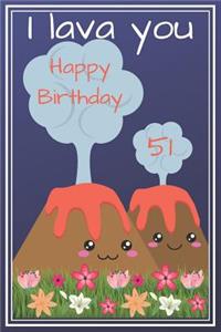 I Lava You Happy Birthday 51