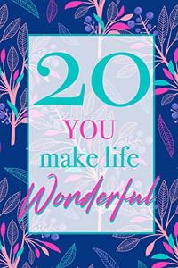 20 - You Make Life Wonderful