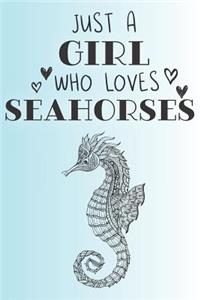 Just A Girl Who Loves Seahorses
