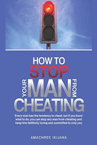 How to Stop Your Man from Cheating