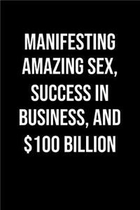 Manifesting Amazing Sex Success In Business And 100 Billion