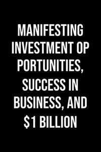 Manifesting Investment Opportunities Success In Business And 1 Billion