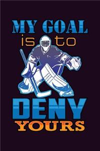 My Goal Is To Deny Yours