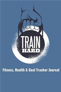 Train Hard Fitness, Health & Goal Tracker Journal