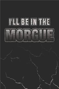 I'll Be In The Morgue