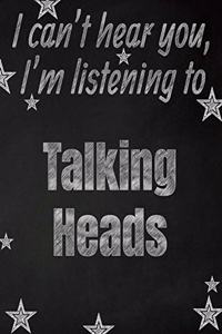 I can't hear you, I'm listening to Talking Heads creative writing lined notebook