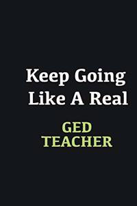 Keep Going Like a Real GED Teacher