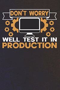 Don't Worry Well Test It in Production
