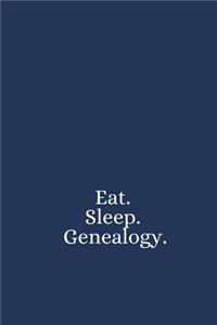 Eat. Sleep. Genealogy.