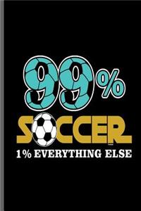 99% Soccer 1% Everything else