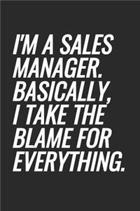 I'm A Sales Manger. Basically, I Take The Blame For Everything