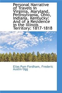 Personal Narrative of Travels in Virginia, Maryland, Pennsylvania, Ohio, Indiana, Kentucky