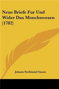 Neue Briefe Fur Und Wider Das Monchswesen (1782)