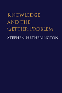 Knowledge and the Gettier Problem