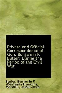 Private and Official Correspondence of Gen. Benjamin F. Butler: During the Period of the Civil War