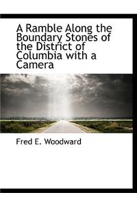 A Ramble Along the Boundary Stones of the District of Columbia with a Camera