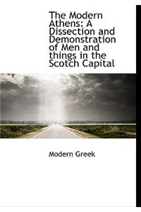 The Modern Athens: A Dissection and Demonstration of Men and Things in the Scotch Capital