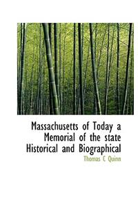 Massachusetts of Today a Memorial of the State Historical and Biographical