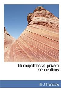 Municipalities vs. Private Corporations