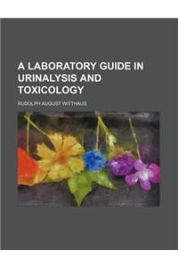 A Laboratory Guide in Urinalysis and Toxicology