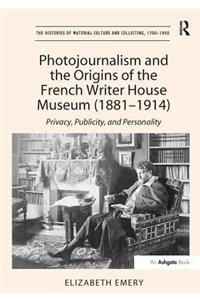 Photojournalism and the Origins of the French Writer House Museum (1881-1914)