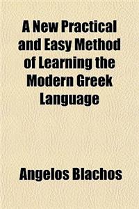 A New Practical and Easy Method of Learning the Modern Greek Language
