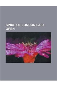 Sinks of London Laid Open