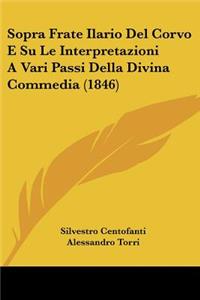 Sopra Frate Ilario Del Corvo E Su Le Interpretazioni A Vari Passi Della Divina Commedia (1846)