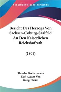 Bericht Des Herzogs Von Sachsen-Coburg-Saalfeld An Den Kaiserlichen Reichshofrath