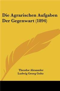 Agrarischen Aufgaben Der Gegenwart (1894)