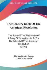 The Century Book Of The American Revolution