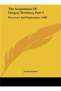 The Acquisition of Oregon Territory, Part 1