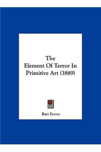 The Element of Terror in Primitive Art (1889)