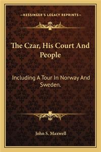 Czar, His Court and People