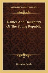 Dames and Daughters of the Young Republic