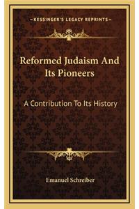 Reformed Judaism And Its Pioneers