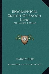 Biographical Sketch Of Enoch Long