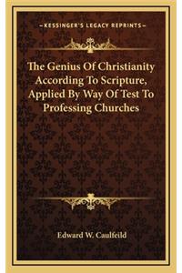 The Genius of Christianity According to Scripture, Applied by Way of Test to Professing Churches